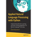 Applied Natural Language Processing with Python: Implementing Machine Learning and Deep Learning Algorithms for Natural Language Processing