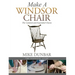 Make a Windsor Chair: The Updated and Expanded Classic