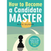 How to Become a Candidate Master: A Practical Guide to Take Your Chess to the Next Level