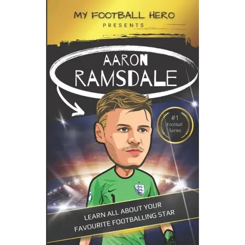 My Football Hero: Aaron Ramsdale: Learn all about your favourite footballing star