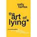 The Art of Lying: A Moral Guide on How to Properly Lie, Cheat, Deceive, and Manipulate