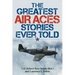 The Greatest Air Aces Stories Ever Told