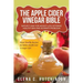 The Apple Cider Vinegar Bible: Home Remedies, Treatments And Cures From Your Kitchen