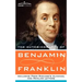 The Autobiography of Benjamin Franklin, Including Poor Richard's Almanac, and Familiar Letters