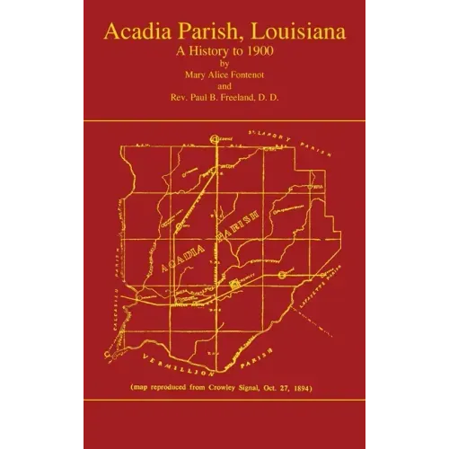 Acadian Parish, Louisiana: A History to 1900 (Volume 1): A History to 1900