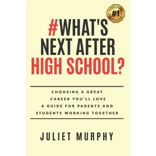 #what's Next After High School?: Choosing a Great Career You'll Love: A Guide for Parents and Students Working Together