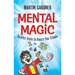 Mental Magic: Surefire Tricks to Amaze Your Friends