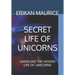 Secret Life of Unicorns: Unveiling the Hidden Life of Unicorns