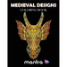 Medieval Designs Coloring Book: Coloring Book for Adults: Beautiful Designs for Stress Relief, Creativity, and Relaxation
