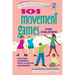 101 Movement Games for Children: Fun and Learning with Playful Moving