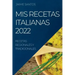 MIS Recetas Italianas 2022: Recetas Regionales Y Tradicionales