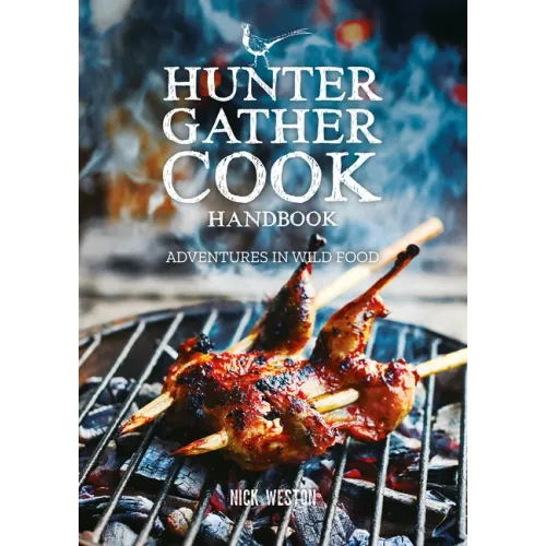 Hunter Gather Cook Handbook: Adventures in Wild Food