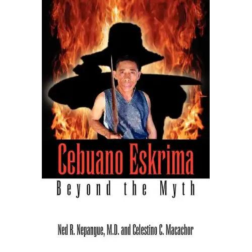 Cebuano Eskrima: Beyond the Myth