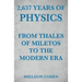 2,637 Years of Physics from Thales of Miletos to the Modern Era