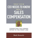 What Your CEO Needs to Know about Sales Compensation: Connecting the Corner Office to the Front Line