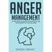 Anger Management: 10 Steps Guide to Master Your Emotions and Take Control of Your Life Again