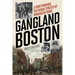 Gangland Boston: A Tour Through the Deadly Streets of Organized Crime
