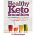 Healthy Keto Smoothies: Easy and Delicious Ketogenic Smoothies Recipes to Lose Weight, Gain Energy and Feel Great in Your Body