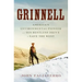 Grinnell: America's Environmental Pioneer and His Restless Drive to Save the West