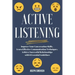 Active Listening: Improve Your Conversation Skills, Learn Effective Communication Techniques, Achieve Successful Relationships with 6 Es