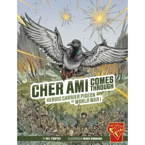 Cher Ami Comes Through: Heroic Carrier Pigeon of World War I