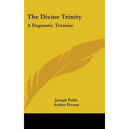 The Divine Trinity: A Dogmatic Treatise