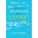 Are You a Manager or a Leader?: How to Inspire Results Through Others