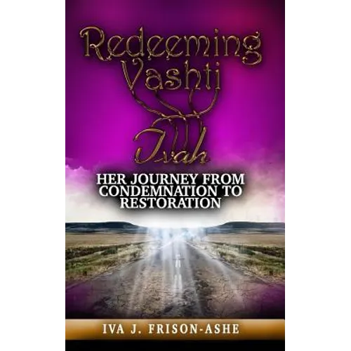 Redeeming Vashti: Her Journey From Condemnation to Restoration