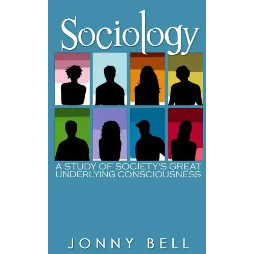 Sociology: A Study of Society's Great Underlying Consciousness: Research and Applications