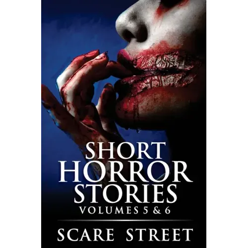 Short Horror Stories Volumes 5 & 6: Scary Ghosts, Monsters, Demons, and Hauntings