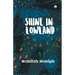 Shine in Lowland
