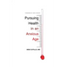 Pursuing Health in an Anxious Age