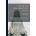 Life of His Holiness Pope Pius X: Together With a Sketch of the Life of His Venerable Predecessor, His Holiness Pope Leo XIII, Also a History of the C