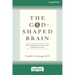The God-Shaped Brain: How Changing Your View of God Transforms Your Life (16pt Large Print Edition)