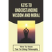 Keys To Understanding Wisdom And Moral: How To Know Tao Te Ching Philosophy: Virtue Is Wisdom Socrates
