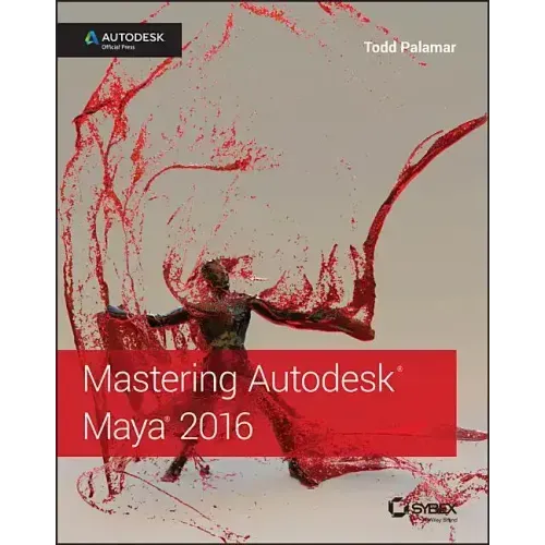Mastering Autodesk Maya 2016: Autodesk Official Press