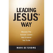 Leading Jesus' Way: Become The Servant Leader God Created You To Be