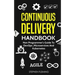 Continuous Delivery Handbook: Non Programmer's Guide to DevOps, Microservices and Kubernetes