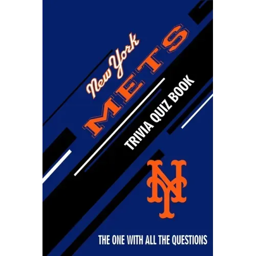 New York Mets Trivia Quiz Book: The One With All The Questions
