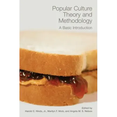 Popular Culture Theory and Methodology: A Basic Introduction