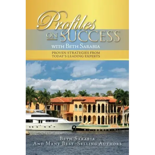 Profiles on Success with Beth Sarabia: Proven Strategies from Today's Leading Experts
