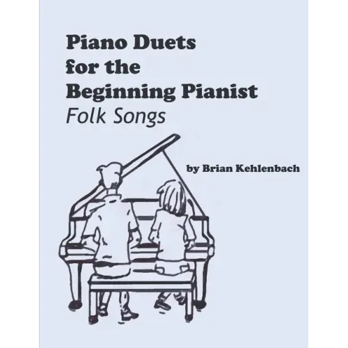 Piano Duets for the Beginning Pianist: Folk Songs