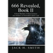 666 Revealed, Book II: A False Prophet; A False Church: And America as Antichrist (John 5:39)