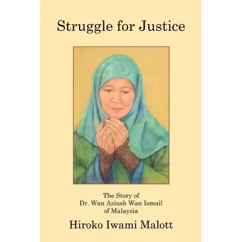 Struggle for Justice: The Story of Dr. Wan Azizah Wan Ismail of Malaysia