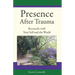 Presence After Trauma: Reconcile with Your Self and the World