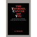 The Thyroid, Cancer and You