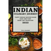 Indian Culinary Journey 2022: Tasty Indian Recipes Made Easy and Fast from the Tradition