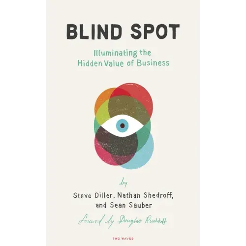 Blind Spot: Illuminating the Hidden Value in Business