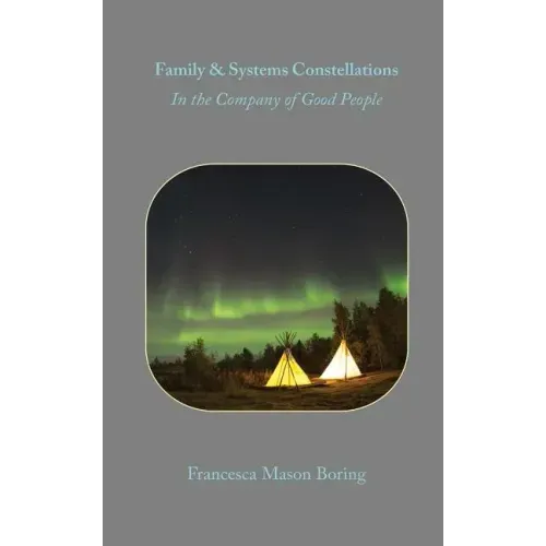 Family & Systems Constellation: In the Company of Good People