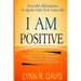 I Am Positive!: 31 Positive Self Talk Declarations to Speak Faith Over Your Life